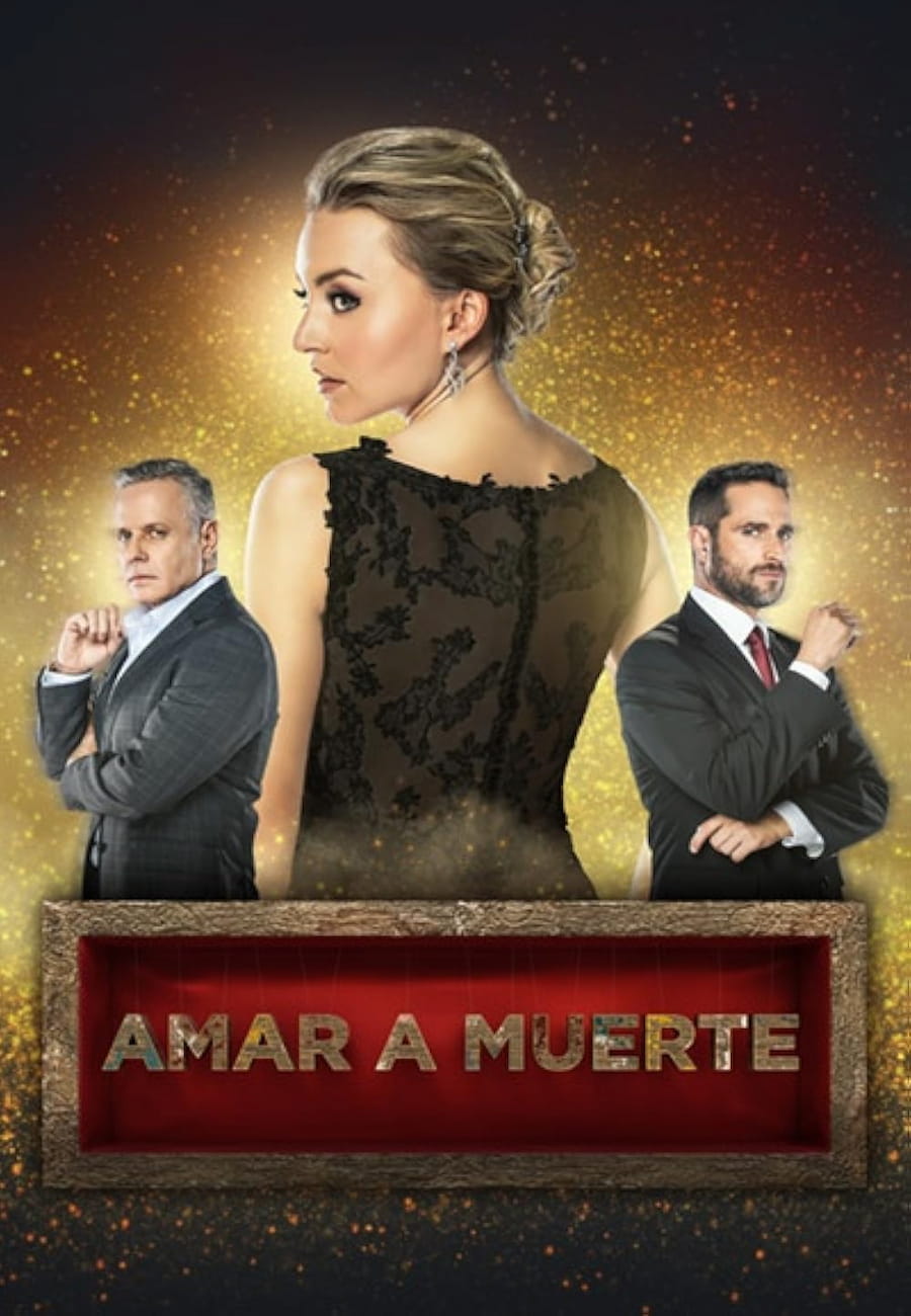 Amar a Muerte – Televisa, Scripted, 2018